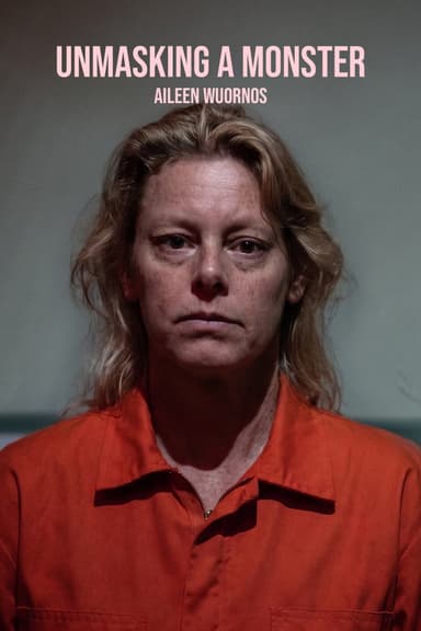 Unmasking a Monster: Aileen Wuornos
