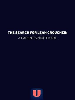 The Search for Leah Croucher: A Parent's Nightmare